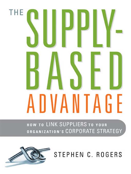 Title details for The Supply-Based Advantage by Stephen C. Rogers - Available